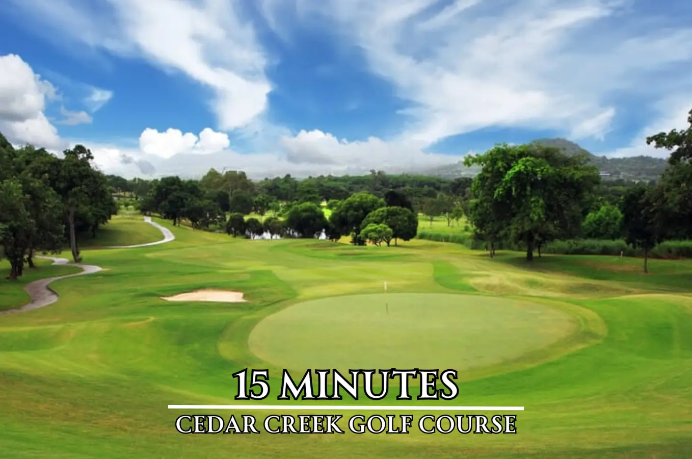 Cedar Creek Golf Course is just 15 minutes away when you need to sneak in a round.